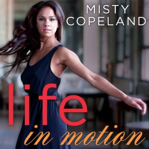 Life in motion by Misty Copeland