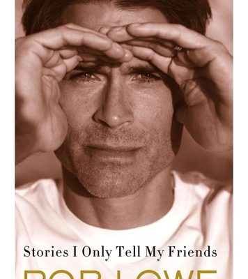 Stories I only tell my friends by Rob Lowe
